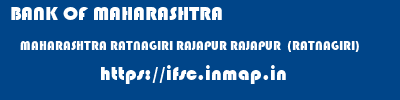 BANK OF MAHARASHTRA  MAHARASHTRA RATNAGIRI RAJAPUR RAJAPUR  (RATNAGIRI)  ifsc code